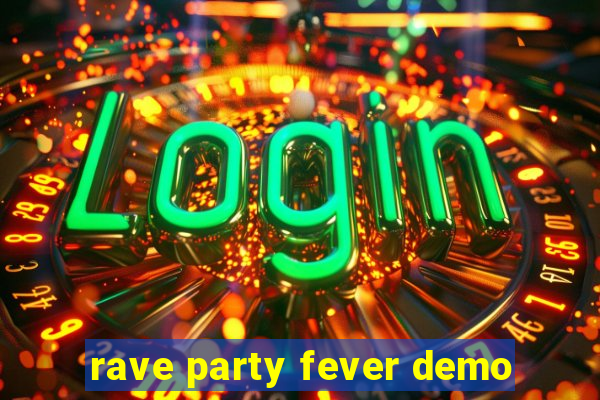 rave party fever demo